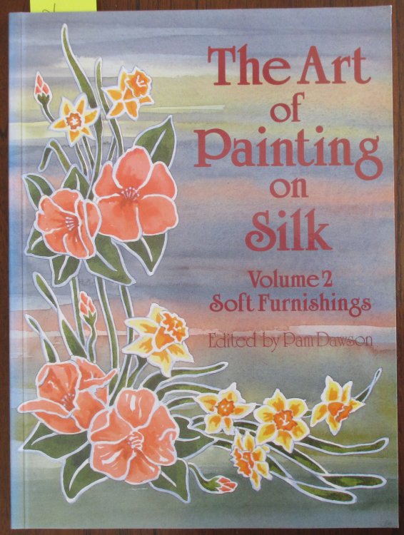 Art of Painting on Silk, The: Volume #2 - Soft Furnishing
