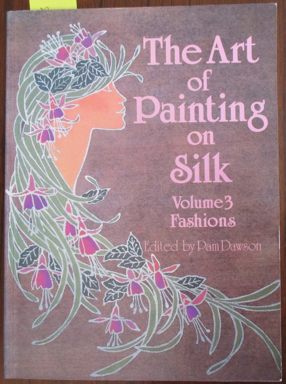 Art of Painting on Silk, The: Volume #3 - Fashions