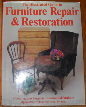 Illustrated Guide to Furniture Repair & Restoration, The