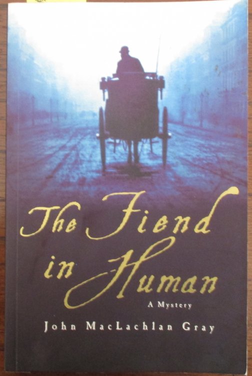 Fiend in Human, The: A Mystery