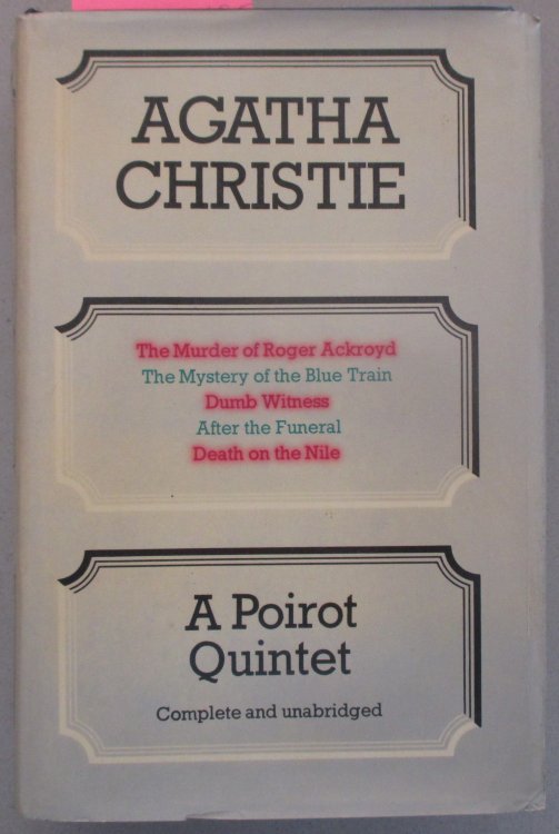 The Murder of Roger Ackroyd; The Mystery of the Blue Train; Dumb Witness; After the Funeral; and Death on the Nile: A Poirot Quintet (Complete and Unabridged)