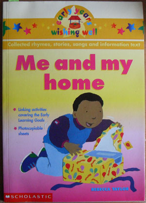 Me and My Home: Collected Rhymes, Stories, Songs and Information Text (Early Years Wishin Well)