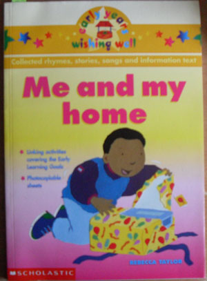 Me and My Home: Collected Rhymes, Stories, Songs and Information Text (Early Years Wishin Well)