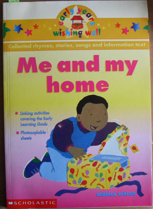 Me and My Home: Collected Rhymes, Stories, Songs and Information Text (Early Years Wishin Well)