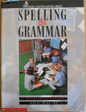 Spelling and Grammar in a Whole Language Classroom: Bookshelf Teacher Support Library