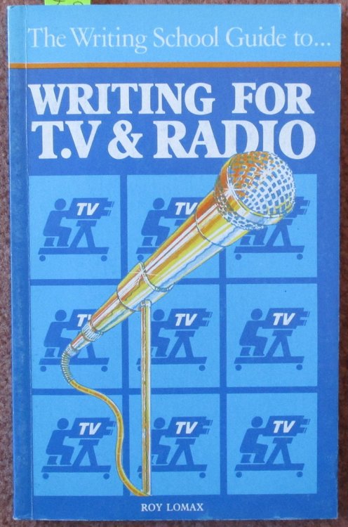 Writing School Guide to Writing for T.V & Radio, The