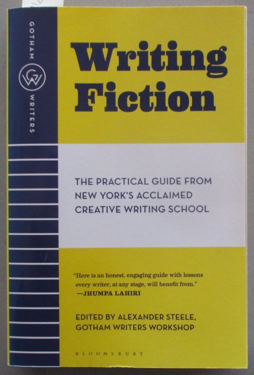 Writing Fiction: The Practical Guide from New York's Acclaimed Creative Writing School (Gotham Writers)