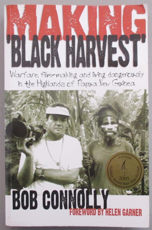 Making Black Harvest: Warfare, Film-making and Living Dangerously in the Highlands of Papua New Guinea