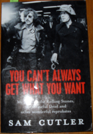 You Can't Always Get What You Want: My Life with the Rolling Stones, the Grateful Dead and Other Wonderful Reprobates