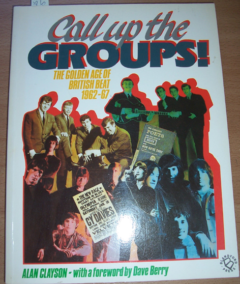 Call Up the Groups: The Golden Age of British Beat 1962-67