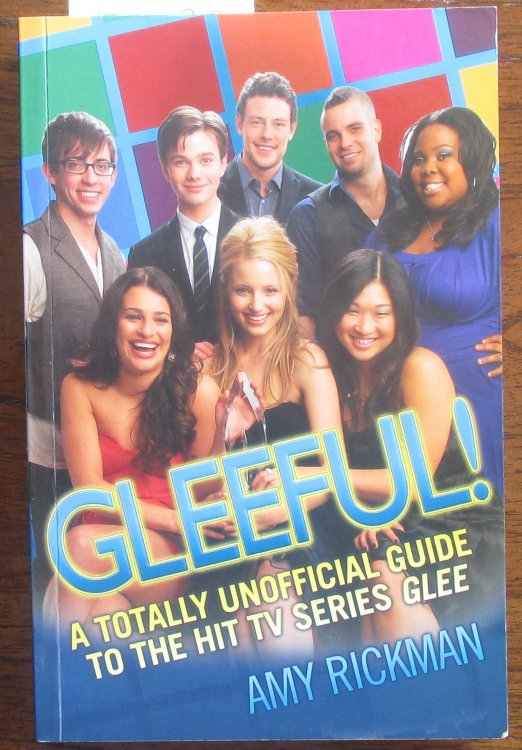 Gleeful! A Totally Unofficial Guide to the Hit TV Series Glee