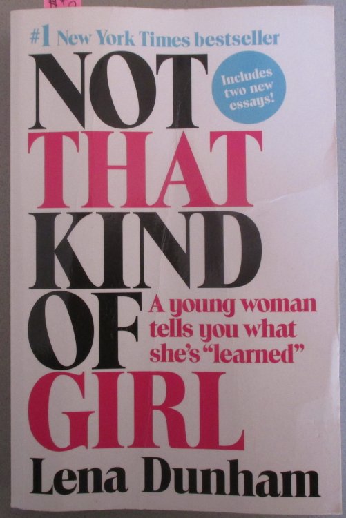 Not That Kind of Girl: A Young Woman Tells You What She's 
