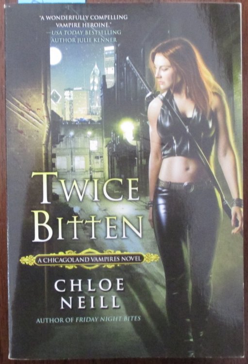 Twice Bitten: Chicagoland Vampires Novel #3