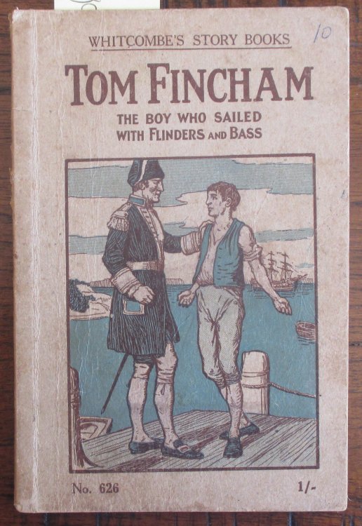Tom Fincham: The Boy Who Sailed With Flinders and Bass - For Ages 11 to 13 Years (Whitcombe's Story Books No. 626)