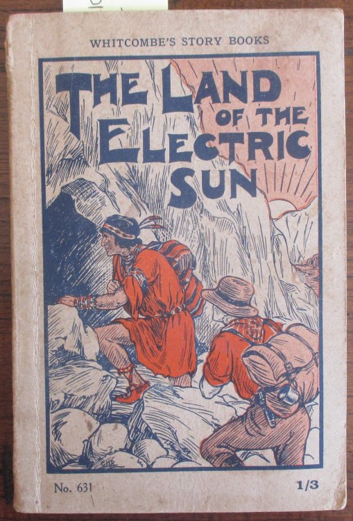 Land of the Electric Sun, The: For Ages 12 to 14 Years (Whitcombe's Story Books No. 631)