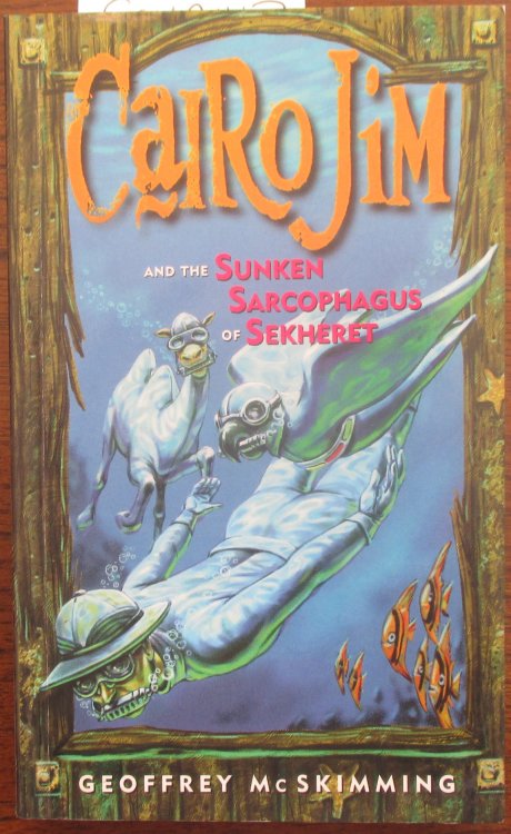 Cairo Jim and the Sunken Sarcophagus of Sekheret: A Tale of Mayhem, Mystery and Moisture
