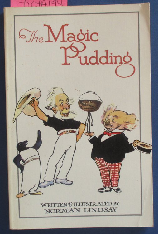 Magic Pudding, The: Being the Adventures of Bunyip Bluegum and His Friends Bill Barnacle& Sam Sawnoff