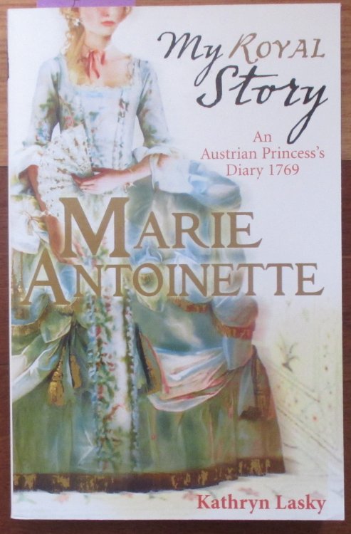Marie Antoinette: An Austrian Princess's Diary 1769 (My Royal Story)