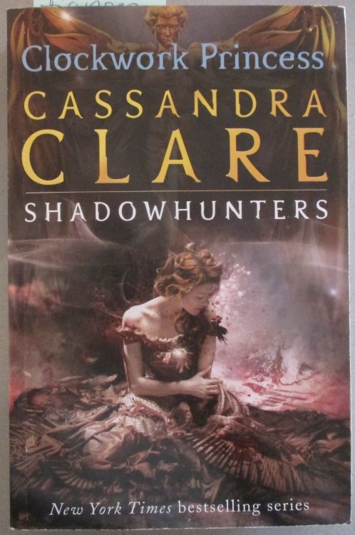 Clockwork Princess: The Infernal Devices (#3) - Shadowhunters