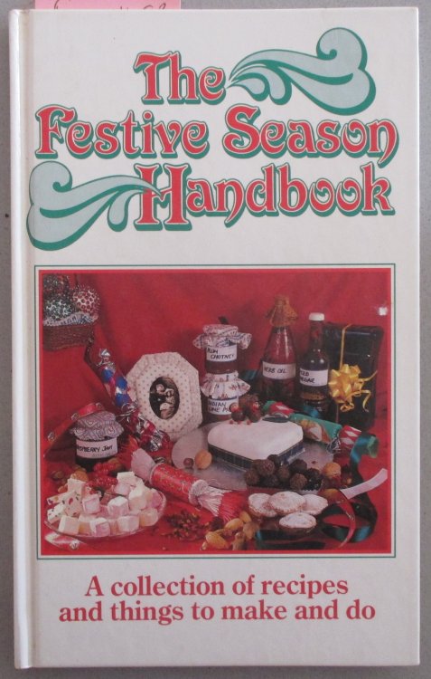 Festive Season Handbook, The: A Collection of Recipes and Things to Make and Do