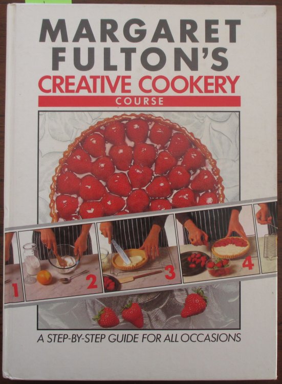 Margaret Fulton's Creative Cookery Course: A Step-by-step Guide For All Occasions