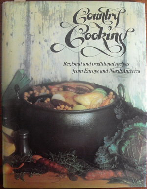 Country Cooking: Regional and Traditional Recipes from Europe and North America