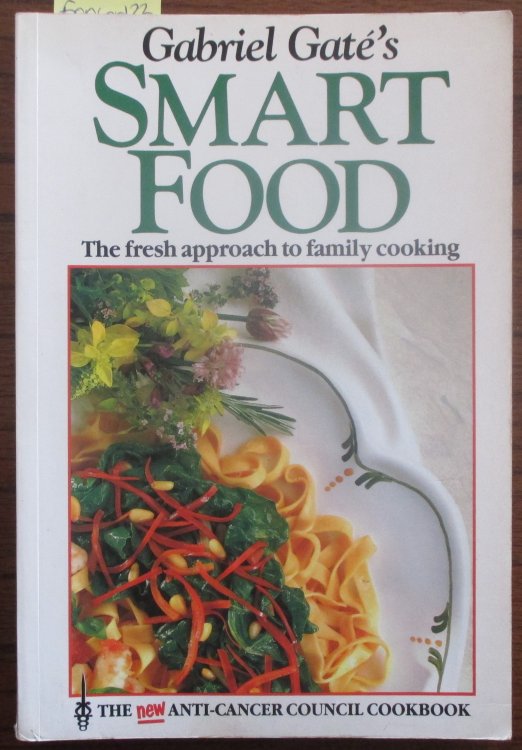 Gabriel Gate's Smart Food: The Fresh Approach to Family Cooking