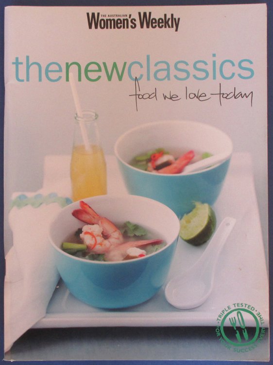 New Classics, The: Food We Love Today (The Australian Women's Weekly)