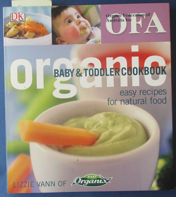Organic Baby & Toddler Cookbook: Easy Recipes for Natural Food (Organic Federation of Australia Inc.)