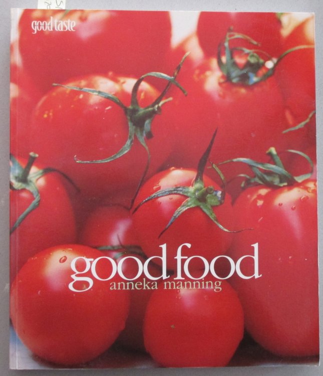Good Food: From Australian Good Taste Magazine