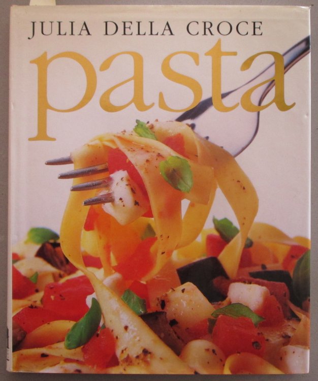 Pasta: The Definitive Illustrated Guide to the Art of Making and Cooking Pasta