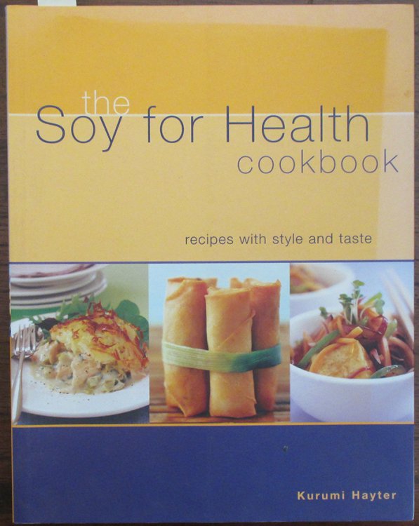 Soy For Health Cookbook, The: Recipes with Style and Taste