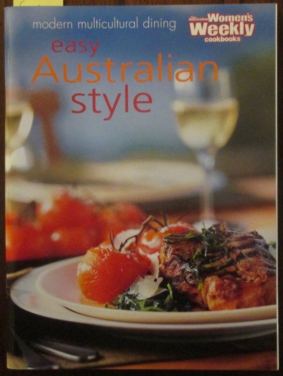 Easy Australian Style - Modern Multicultural Dining (The Australian Women's Weekly Cookbooks)