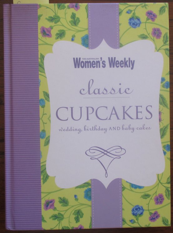 Australian Women's Weekly, The: Classic Cupcakes (Wedding, Birthday and Baby Cakes)