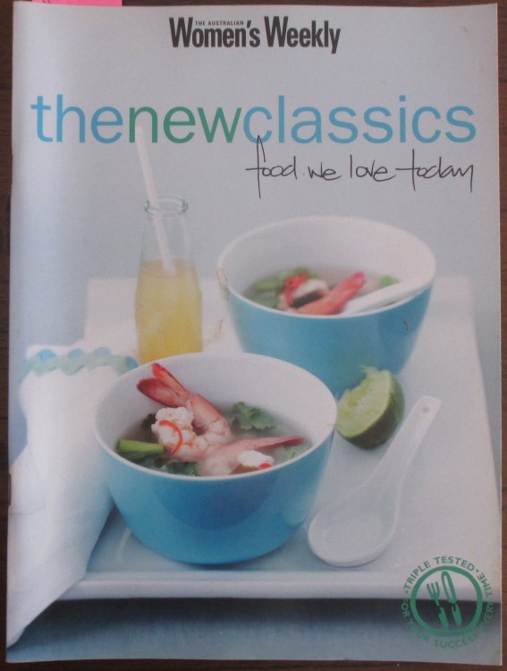 New Classics, The: Food We Love Today (The Australian Women's Weekly)