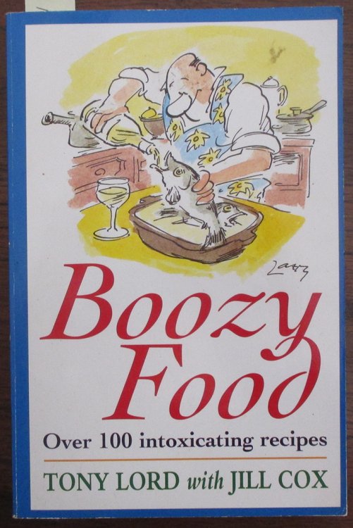 Boozy Food: Over 100 Intoxicating Recipes