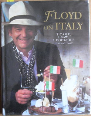 Floyd on Italy: I Came, I Saw, I Cooked!