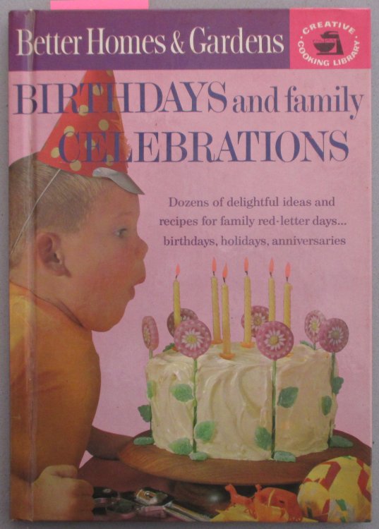Birthdays and Family Celebrations (Better Homes & Gardens Creative Cooking Library)