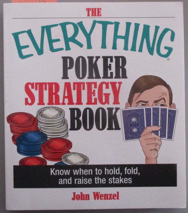 Everything Poker Strategy Book, The: Know When to Hold, Fold, and Raise the Stakes