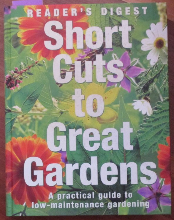 Short Cuts to Great Gardens: A Practical Guide to Low-Maintenance Gardening (Reader's Digest)