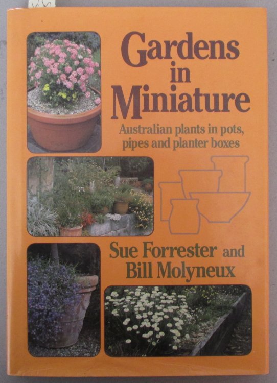 Gardens in Miniature: Australian Plants in Pots, Pipes and Planter Boxes