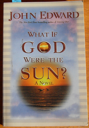 What if God Were the Sun A Novel