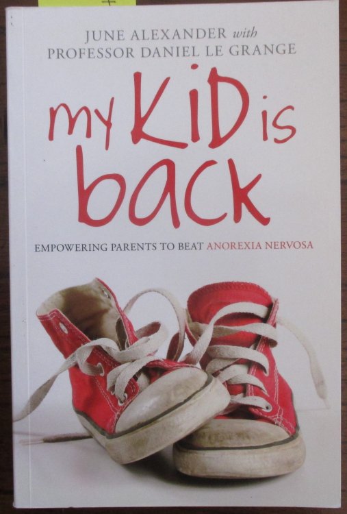 My Kid Is Back: Empowering Parents to Beat Anorexia Nervosa