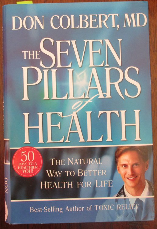 Seven Pillars of Health, The: The Natural Way to Better Health for Life (50 Days to a Healthier You!)