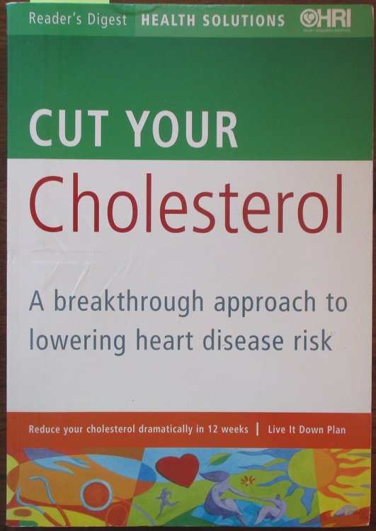 Cut Your Cholesterol: A Breatkthrough Approach to Lowering Heart Disease Risk (Reader's Digest)