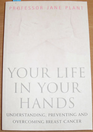 Your Life in Your Hands: Understanding, Preventing and Overcoming Breast Cancer