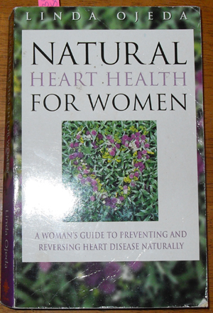 Natural Heart Health for Women: A Woman's Guide to Preventing and Reversing Heart Disease Naturally