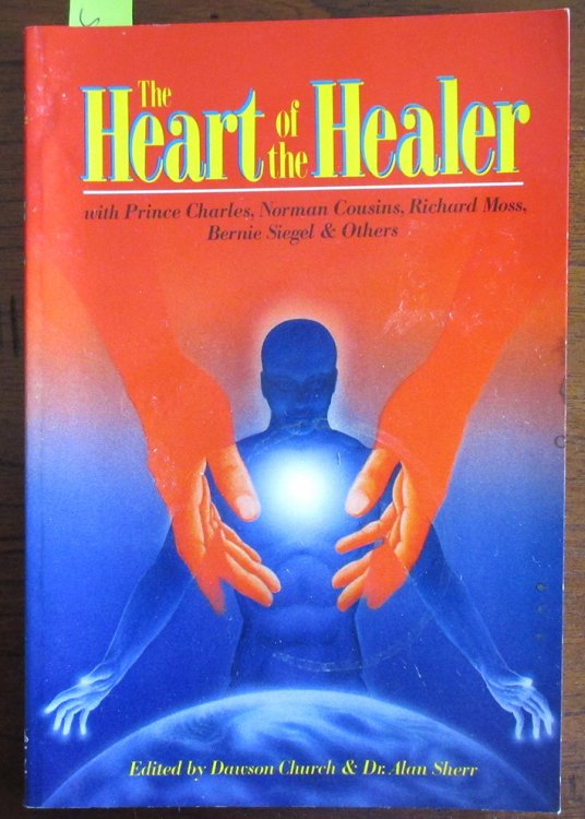 Heart of the Healer, The (with Prince Charles, Norman Cousins, Richard Moss, Bernie Siegel & Others)