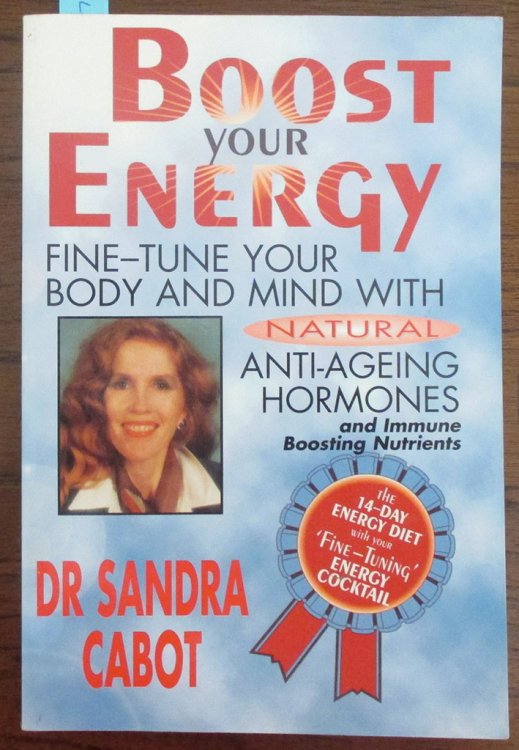 Boost Your Energy: Fine-Tune Your Body and Mind WIth Natural Anti-Ageing Hormones and Immune Boosting Nutrients