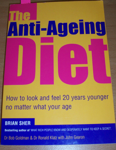 Anti-Ageing Diet, The: How to Look and Feel 20 Years Younger No Matter What Your Age.